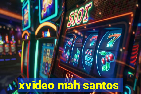 xvideo mah santos